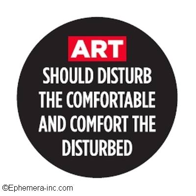Buy This Art Should Disturb The Comfortable And Comfort The